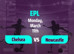 Chelsea Vs Newcastle United Predictions Goals Galore At Stamford Bridge.webp 300x218