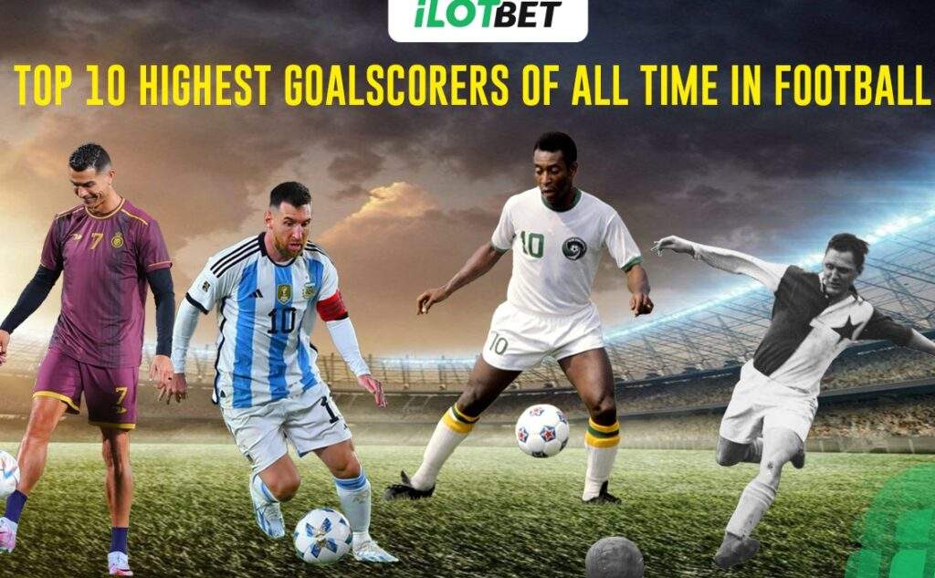 Top 10 Highest Goalscorers of All Time